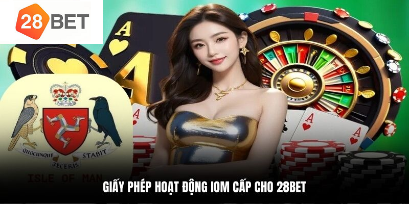 Giấy phép hoạt động IOM cấp cho 28BET