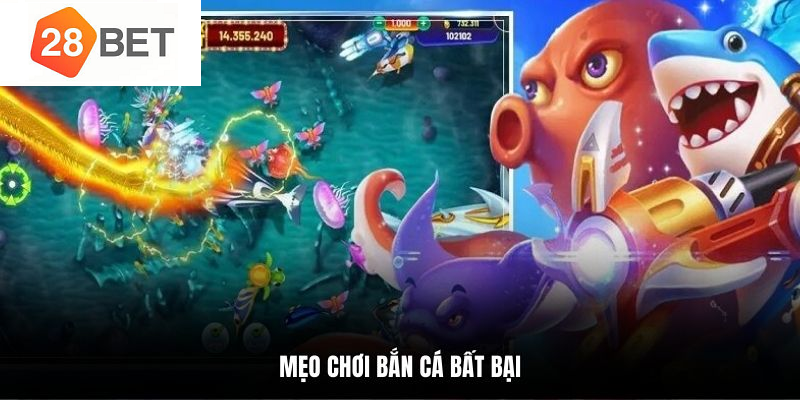 Mẹo chơi bắn cá 28BET săn kho báu lớn nhanh chóng